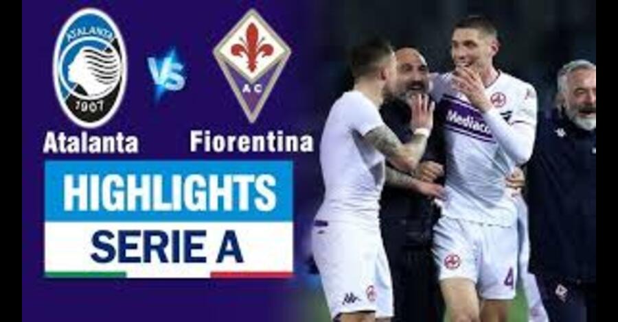 AC Atalanta & Fiorentina: Cuộc Chiến Quyết Liệt