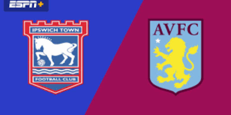 Ipswich Town & Aston Villa: Cuộc Đại Chiến Hai Đội Ngày 28/09/2024