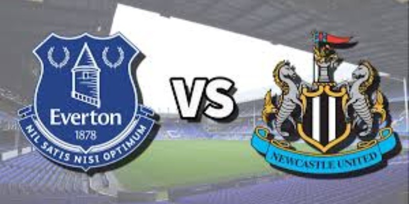 Everton & Newcastle United: Cuộc đại chiến 2 đội diễn ra